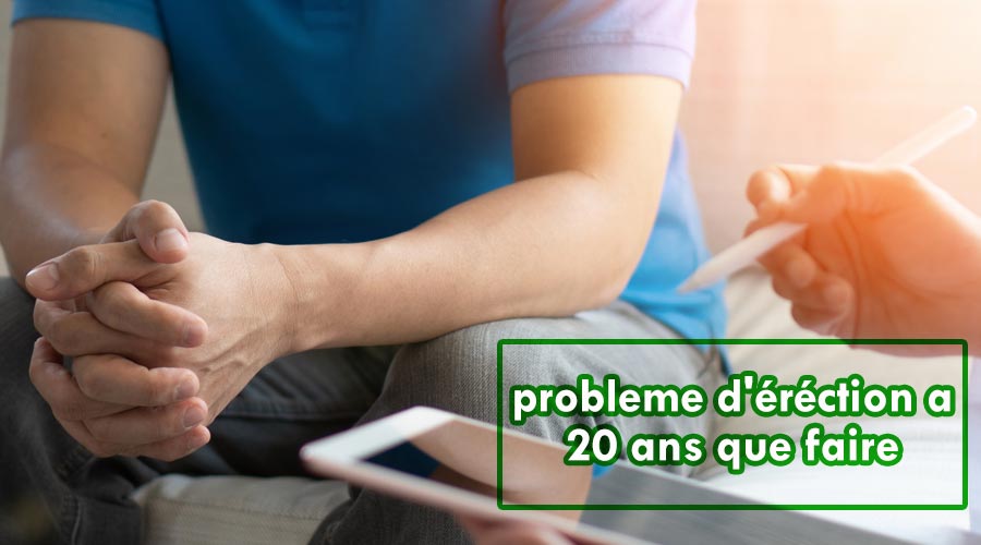probleme d'éréction a 20 ans que faire